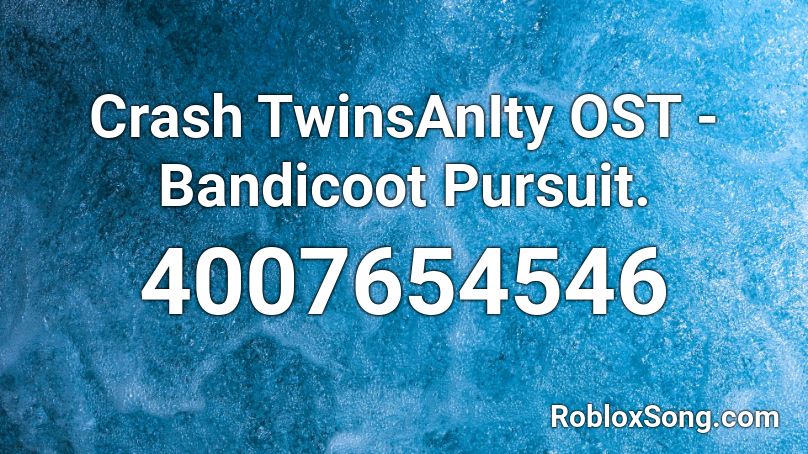 Crash TwinsAnIty OST - Bandicoot Pursuit. Roblox ID