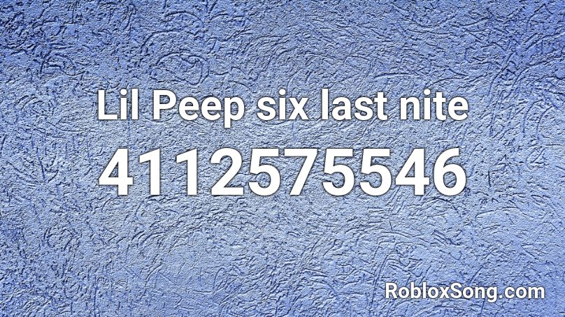 Lil Peep six last nite Roblox ID