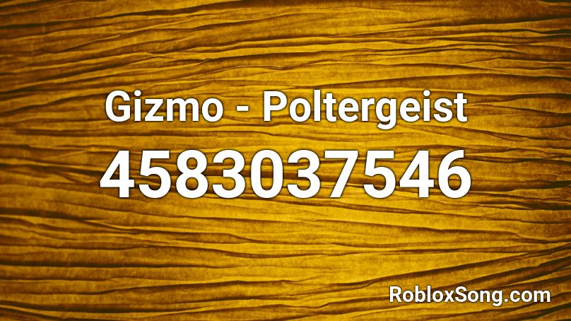 Gizmo - Poltergeist Roblox ID