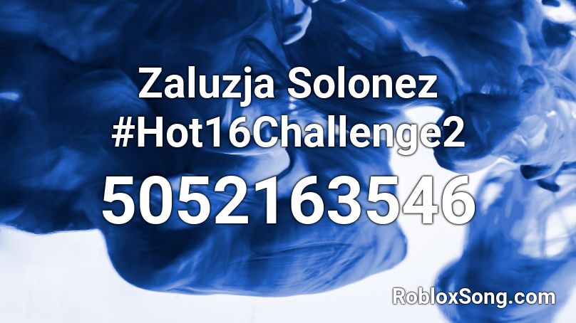 Zaluzja Solonez #Hot16Challenge2 Roblox ID