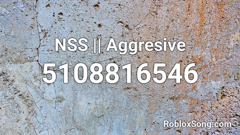 NSS || Aggresive Roblox ID