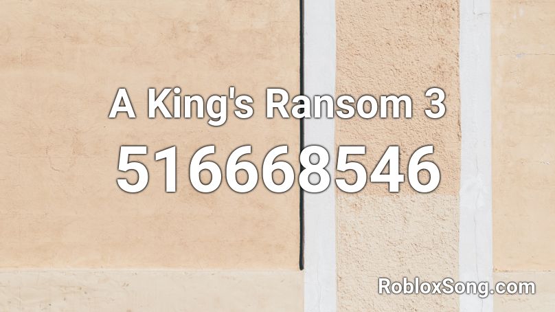 A King's Ransom 3 Roblox ID
