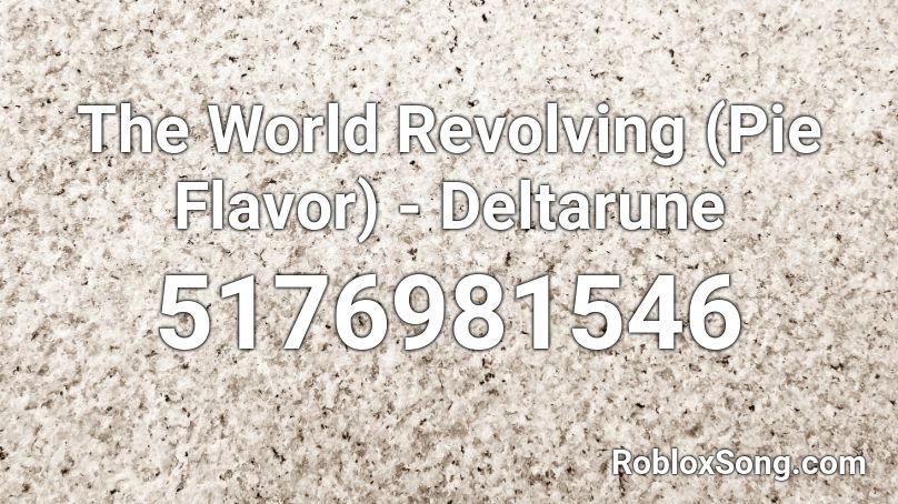 The World Revolving (Pie Flavor) - Deltarune Roblox ID