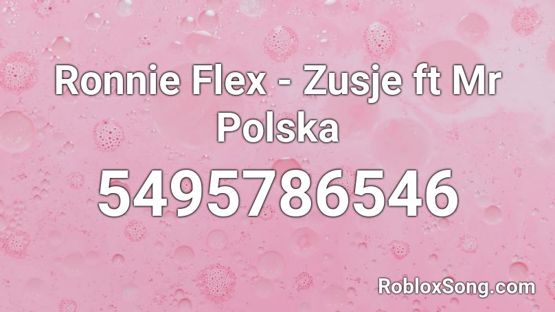 Ronnie Flex - Zusje ft Mr Polska Roblox ID