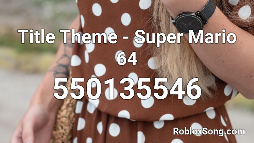 Title Theme - Super Mario 64 Roblox ID