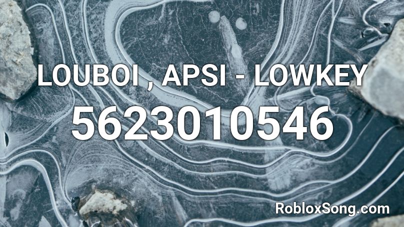 LOUBOI , APSI - LOWKEY (hvq7) Roblox ID