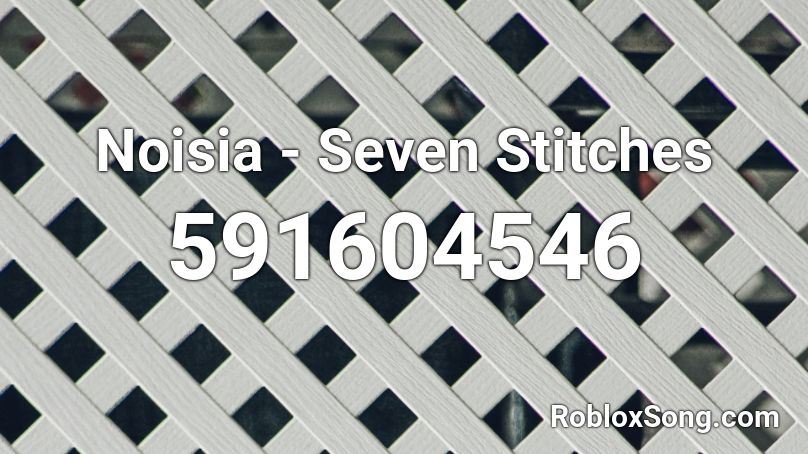 Noisia - Seven Stitches Roblox ID