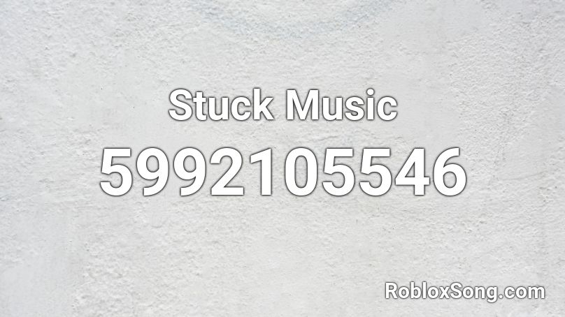 Stuck Music Roblox ID