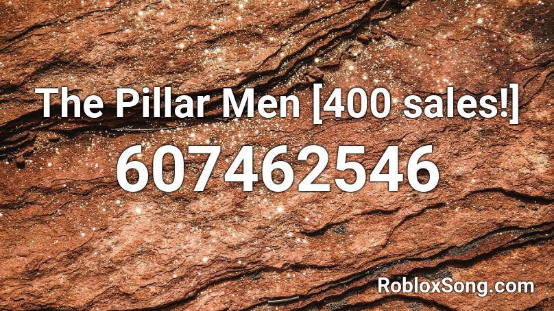 The Pillar Men [400 sales!] Roblox ID