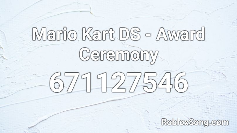 Mario Kart DS - Award Ceremony Roblox ID