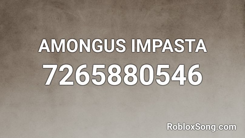 AMONGUS IMPASTA Roblox ID