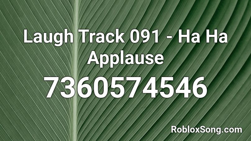 Laugh Track 091 - Ha Ha Applause Roblox ID