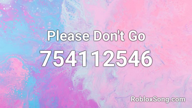 Please Don't Go Roblox ID
