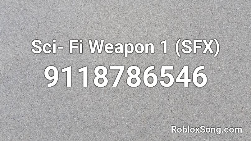 Sci- Fi Weapon 1 (SFX) Roblox ID