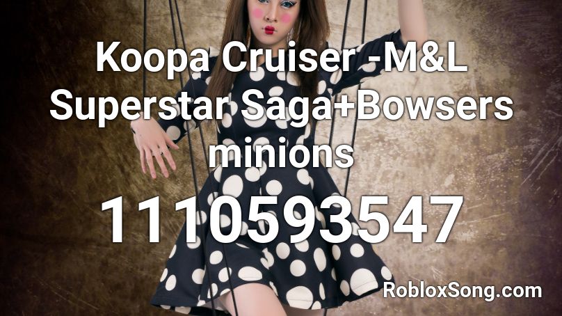 Koopa Cruiser -M&L Superstar Saga+Bowsers minions Roblox ID