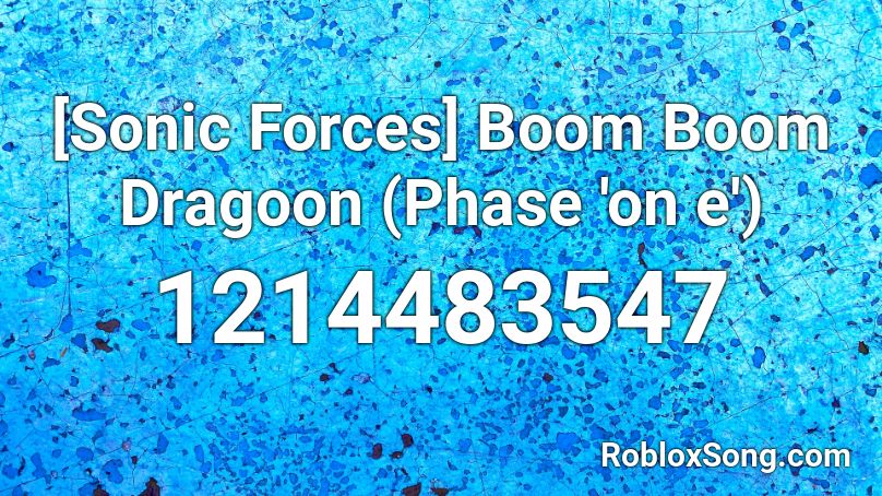 [Sonic Forces] Boom Boom Dragoon (Phase 'on e') Roblox ID