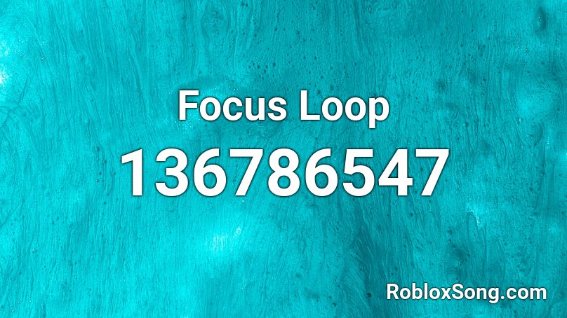 Focus Loop Roblox ID