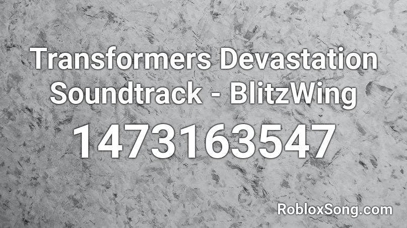 Transformers Devastation Soundtrack - BlitzWing Roblox ID