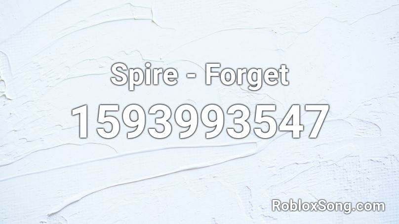 Spire - Forget Roblox ID