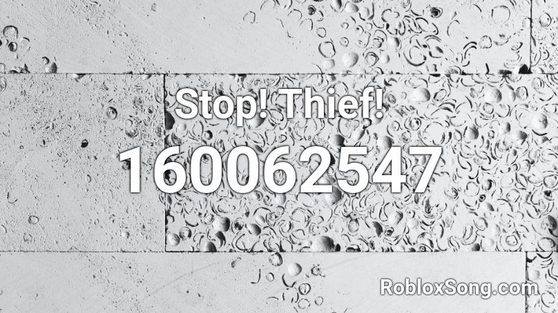 Stop! Thief! Roblox ID