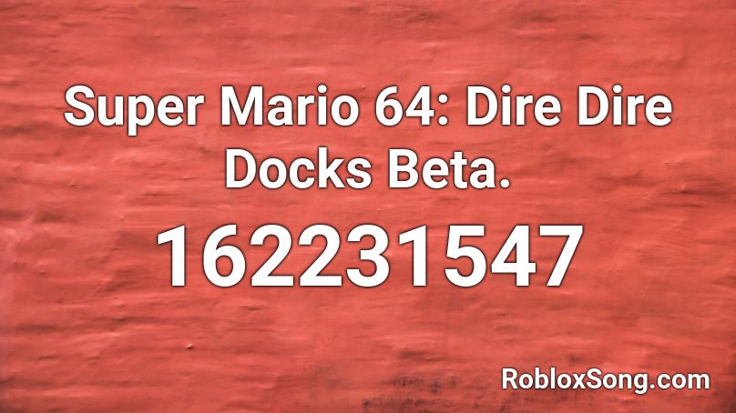 Super Mario 64: Dire Dire Docks Beta. Roblox ID