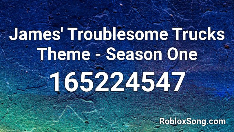 James' Troublesome Trucks Theme - Season One Roblox ID