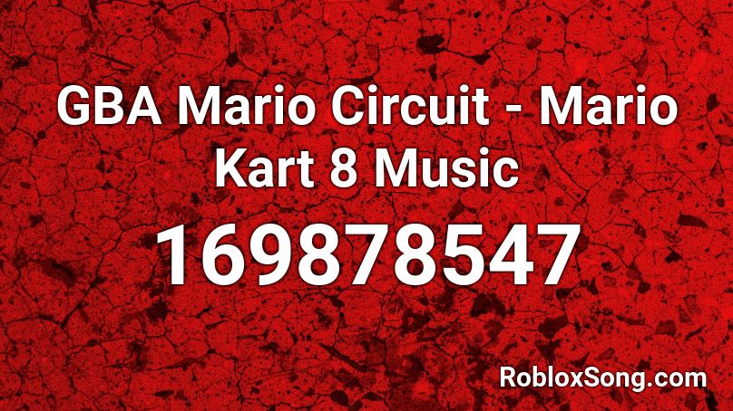 GBA Mario Circuit - Mario Kart 8 Music Roblox ID