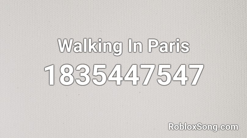 Walking In Paris Roblox ID