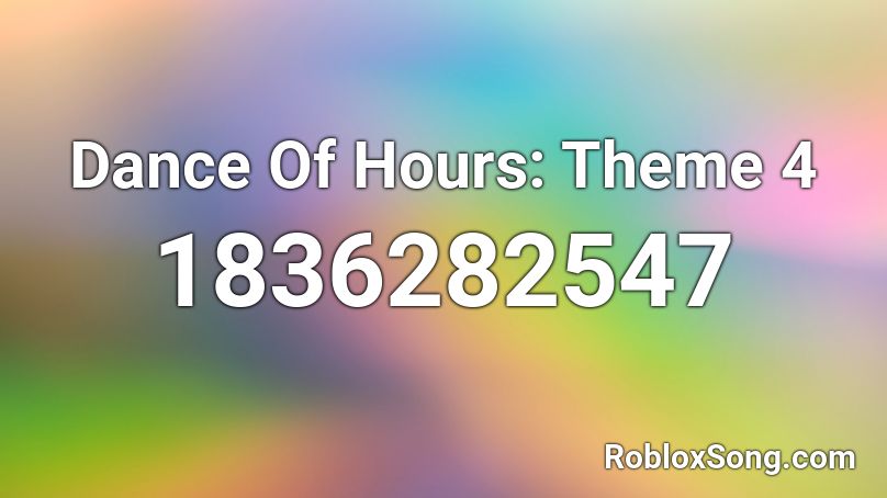 Dance Of Hours: Theme 4 Roblox ID