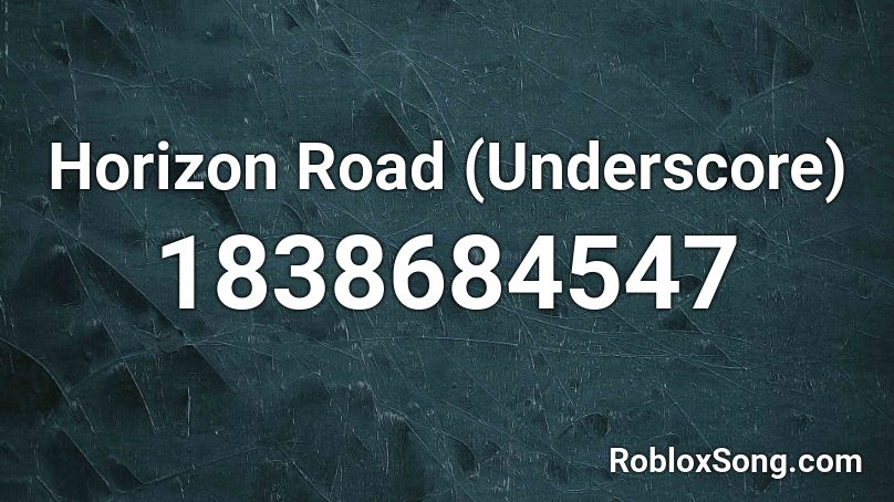 Horizon Road (Underscore) Roblox ID