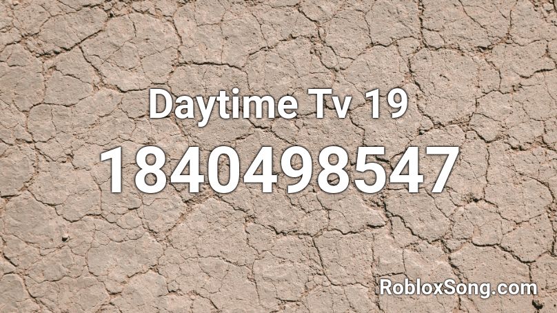 Daytime Tv 19 Roblox ID