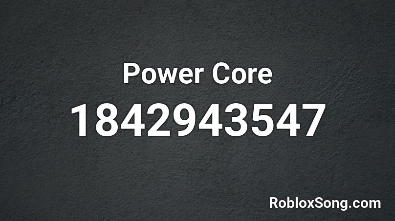 Power Core Roblox Id Roblox Music Codes - code forpower core roblox innovatoin game