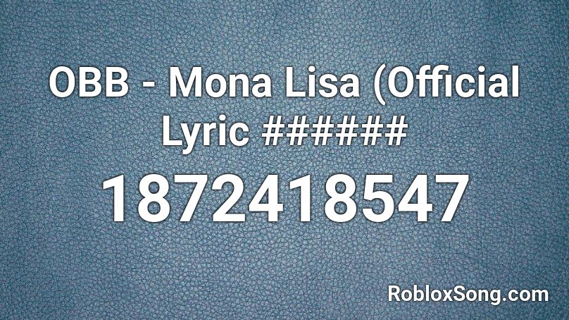 OBB - Mona Lisa (Official Lyric ###### Roblox ID