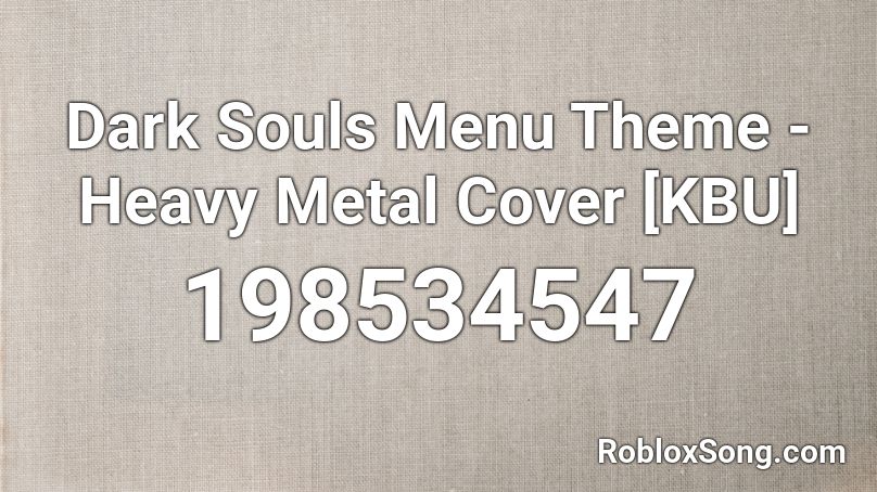 Dark Souls Menu Theme - Heavy Metal Cover [KBU] Roblox ID