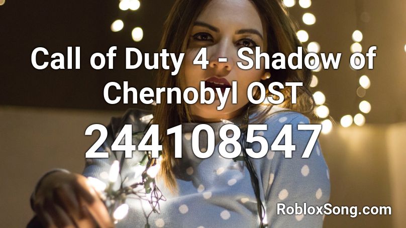Call of Duty 4 - Shadow of Chernobyl OST Roblox ID