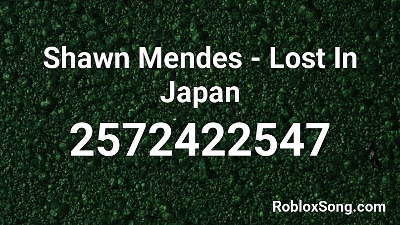 Shawn Mendes - Lost In Japan Roblox ID