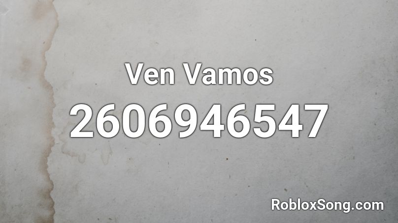 Ven Vamos Roblox ID