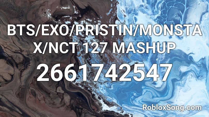 BTS/EXO/PRISTIN/MONSTA X/NCT 127 MASHUP Roblox ID