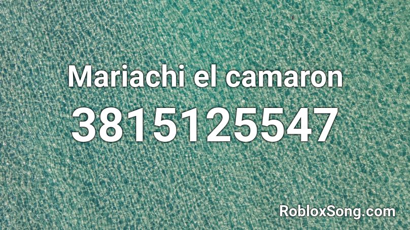 Mariachi el camaron Roblox ID