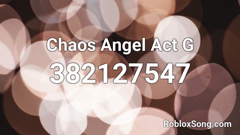 Chaos Angel Act G Roblox ID