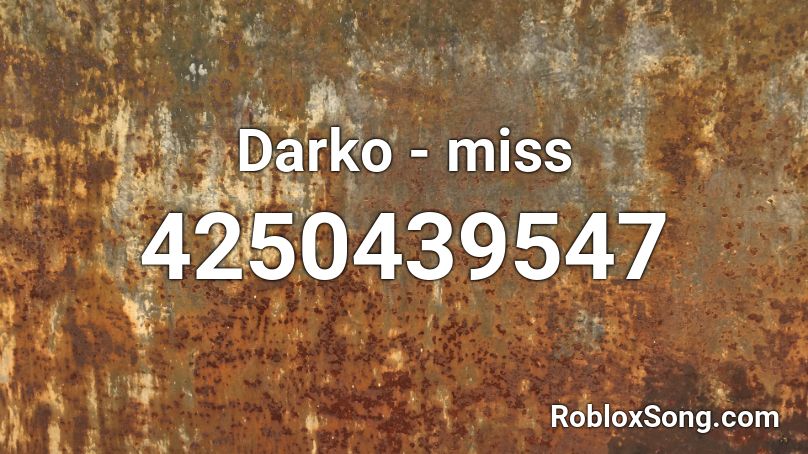 Darko - miss Roblox ID