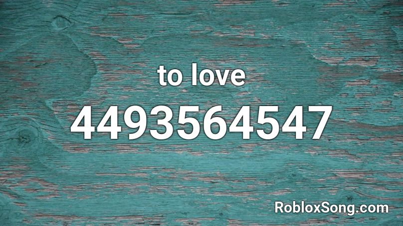 to love Roblox ID