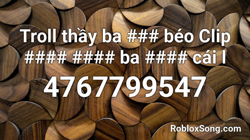 Troll thầy ba ### béo Clip #### #### ba #### cái l Roblox ID