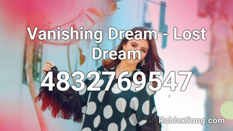 Vanishing Dream - Lost Dream Roblox ID