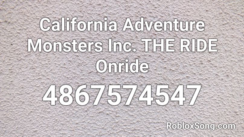 California Adventure Monsters Inc. THE RIDE Onride Roblox ID