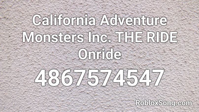 California Adventure Monsters Inc. THE RIDE Onride Roblox ID