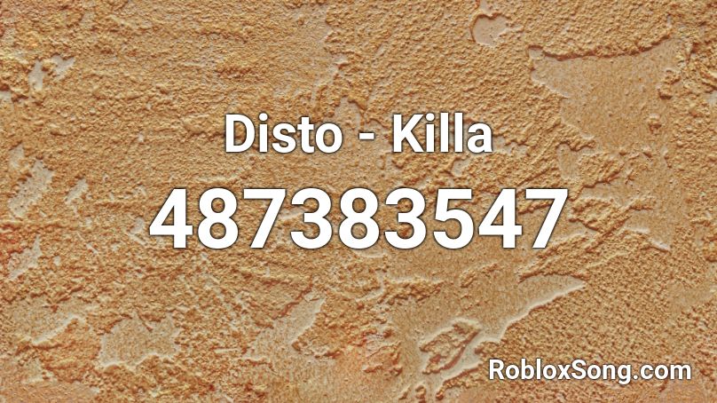Disto - Killa Roblox ID
