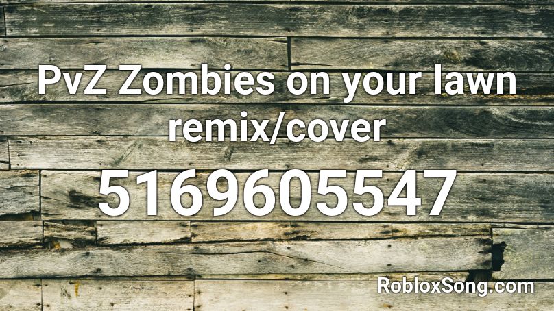 PvZ Zombies on your lawn remix/cover Roblox ID