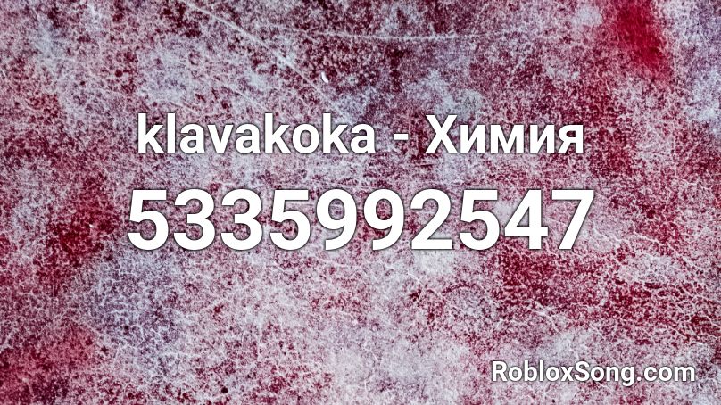 klavakoka - Химия Roblox ID