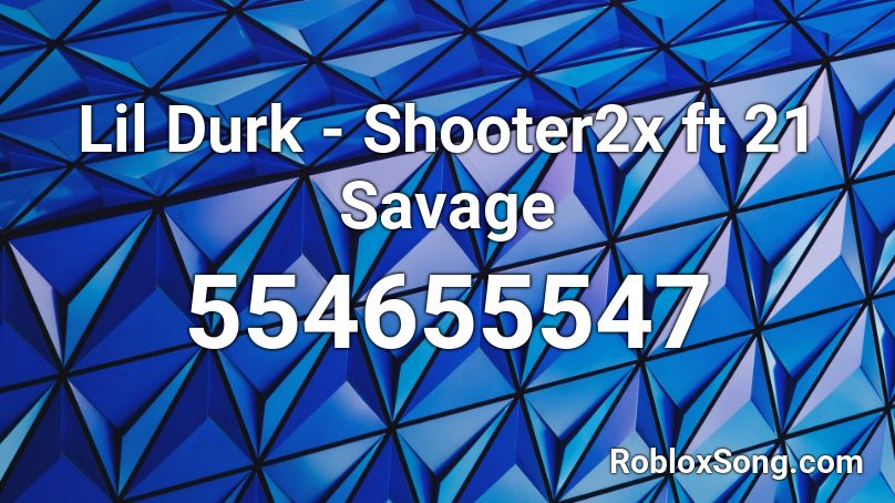 Lil Durk Shooter2x Ft 21 Savage Roblox Id Roblox Music Codes - 21 savage roblox id